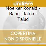 Moelker Ronald - Bauer Ratna - Talud cd musicale di Moelker Ronald