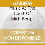 Music At The Court Of Julich-Berg (Sacd) cd musicale di La Barca Leyden