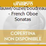 Hauwe/ouziel/boudreault - French Oboe Sonatas cd