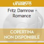 Fritz Damrow - Romance cd musicale di Fritz Damrow
