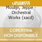 Moulijn, Jeppe - Orchestral Works (sacd) cd