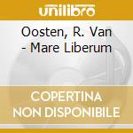 Oosten, R. Van - Mare Liberum cd