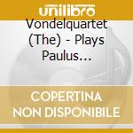 Vondelquartet (The) - Plays Paulus Folkertsm cd