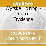 Wytske Holtrop - Cello Frysienne cd musicale