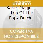 Kalse, Margot - Top Of The Pops Dutch.. cd