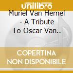 Muriel Van Hemel - A Tribute To Oscar Van.. cd