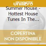 Summer House - Hottest House Tunes In The Mix (2 Cd) cd