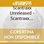 Scantraxx Unreleased - Scantraxx Unreleased (2 Cd) cd