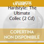Hardstyle: The Ultimate Collec (2 Cd) cd
