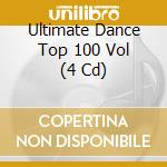 Ultimate Dance Top 100 Vol (4 Cd) cd musicale di Cloud 9 Music