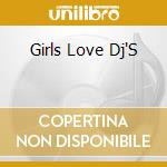 Girls Love Dj'S cd