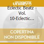 Eclectic Beatz - Vol. 10-Eclectic Beatz cd