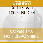 De Hits Van 100% Nl Deel 4 cd