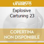 Explosive Cartuning 23 cd musicale di Ptg Records