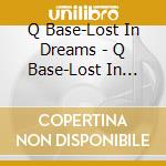 Q Base-Lost In Dreams - Q Base-Lost In Dreams cd