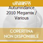 Autumndance 2010 Megamix / Various cd musicale di Ptg Records