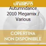Autumndance 2010 Megamix / Various cd