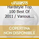 Hardstyle Top 100 Best Of 2011 / Various (2 Cd) cd musicale di Hardstyle top 100
