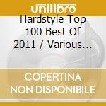 Hardstyle Top 100 Best Of 2011 / Various (2 Cd) cd