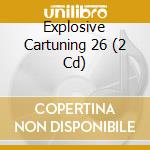Explosive Cartuning 26 (2 Cd) cd