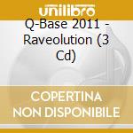 Q-Base 2011 - Raveolution (3 Cd) cd musicale di Artisti Vari