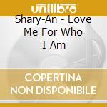 Shary-An - Love Me For Who I Am cd