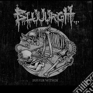 Bluuurgh - Suffer Within (25 Years Of Suffering) cd musicale di Bluuurgh