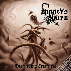 Sinners Burn - Disturbing Creatures cd musicale di Sinners Burn