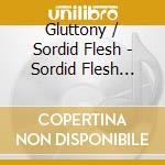 Gluttony / Sordid Flesh - Sordid Flesh Split cd
