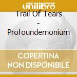 Trail Of Tears - Profoundemonium cd