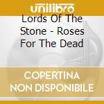 Lords Of The Stone - Roses For The Dead cd