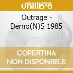 Outrage - Demo(N)S 1985 cd musicale di Outrage