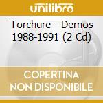 Torchure - Demos 1988-1991 (2 Cd) cd