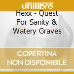 Hexx - Quest For Sanity & Watery Graves cd
