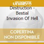 Destruction - Bestial Invasion Of Hell cd musicale di Destruction
