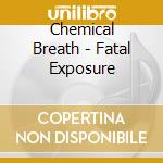 Chemical Breath - Fatal Exposure cd musicale