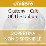 Gluttony - Cult Of The Unborn cd