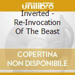 Inverted - Re-Invocation Of The Beast cd musicale