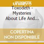 Toxodeth - Mysteries About Life And Death cd