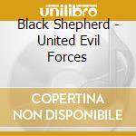 Black Shepherd - United Evil Forces cd musicale
