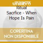 Ritual Sacrfice - When Hope Is Pain cd