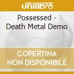 Possessed - Death Metal Demo cd