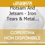 Flotsam And Jetsam - Iron Tears & Metal Shock cd