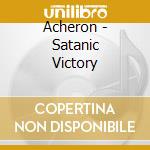 Acheron - Satanic Victory cd musicale