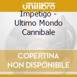Impetigo - Ultimo Mondo Cannibale cd