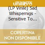 (LP Vinile) Sad Whispernigs - Sensitive To Autumn (2 Lp) vinile