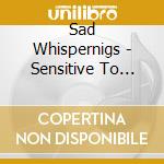 Sad Whispernigs - Sensitive To Autumn cd