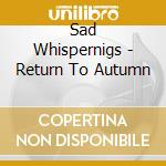 Sad Whispernigs - Return To Autumn cd