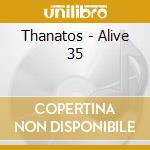 Thanatos - Alive 35 cd