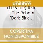 (LP Vinile) Risk - The Reborn (Dark Blue Vinyl) (Limited) vinile